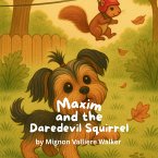 Maxim and the Daredevil Squirrel