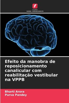 Efeito da manobra de reposicionamento canalicular com reabilitação vestibular na VPPB - Arora, Bharti;Pandey, Purva