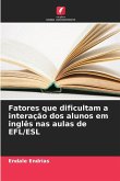 Fatores que dificultam a interação dos alunos em inglês nas aulas de EFL/ESL