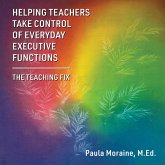 Helping Teachers Take Control of Everyday Executive Functions