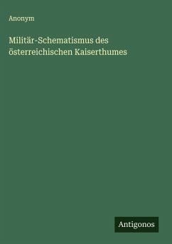 Militär-Schematismus des österreichischen Kaiserthumes - Anonym