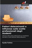 Fattori determinanti e influenze sulle scelte professionali degli studenti Fattori determinanti e influenze sulle scelte professionali degli studenti