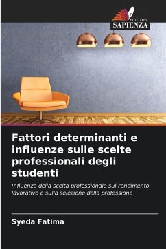 Fattori determinanti e influenze sulle scelte professionali degli studenti - Fatima, Syeda Fattori determinanti e influenze sulle scelte professionali degli studenti - Fatima, Syeda