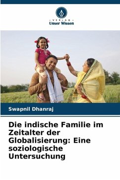 Die indische Familie im Zeitalter der Globalisierung: Eine soziologische Untersuchung - Dhanraj, Swapnil