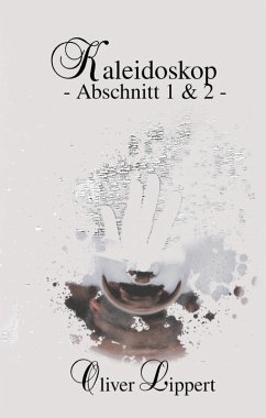 Kaleidoskop - Abschnitt 1 & 2 - (eBook, ePUB) - Lippert, Oliver