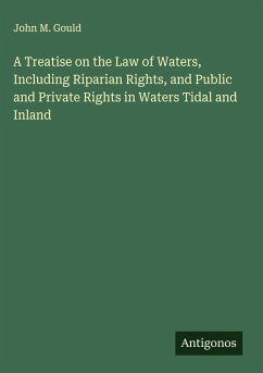 Cover A Treatise on the Law of Waters, Including Riparian Rights, and Public and Private Rights in Waters Tidal and Inland