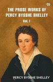 The Prose Works of Percy Bysshe Shelley Vol. I