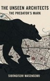 The Unseen Architects: The Predator's Mark (eBook, ePUB)