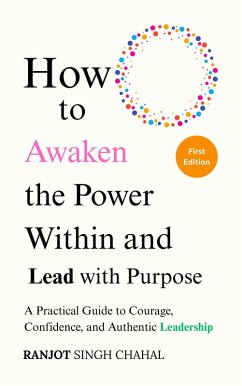 How to Awaken the Power Within and Lead with Purpose (eBook, ePUB) - Chahal, Ranjot Singh