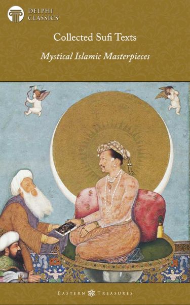 Delphi Collected Sufi Texts Illustrated (eBook, ePUB) Delphi Collected Sufi Texts Illustrated (eBook, ePUB)