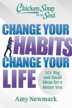 Chicken Soup for the Soul: Change Your Habits, Change Your Life (eBook, ePUB) - Newmark, Amy