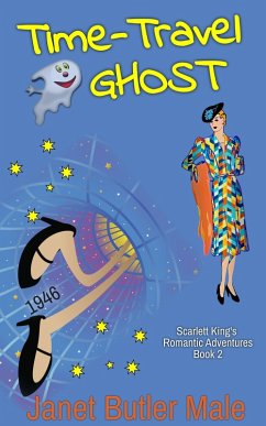 Cover Time-Travel Ghost (Scarlett King's Romantic Adventures, #2) (eBook, ePUB)