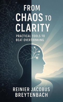 Cover From Chaos to Clarity: Practical Tools to Beat Overthinking (eBook, ePUB)