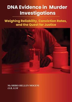 Dna Evidence In Murder Investigations: Weighing Reliability, Conviction Rates, and The Quest For Justice (1, #1) (eBook, ePUB) - Mogeni, Shiro H.; Mogeni, Shiro Hellen