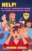 Help! My Fantasy Dungeons Boyfriends Got Sucked into the Real World! (HELP! I Got Sucked Into My Boyfriend's Fantasy Dungeons Fanfiction!, #5) (eBook, ePUB)