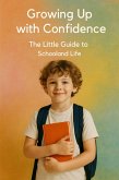 Growing with Confidence The Little Guide to school and life (eBook, ePUB)