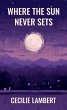 Where the Sun Never Sets (eBook, ePUB) - Bild 1