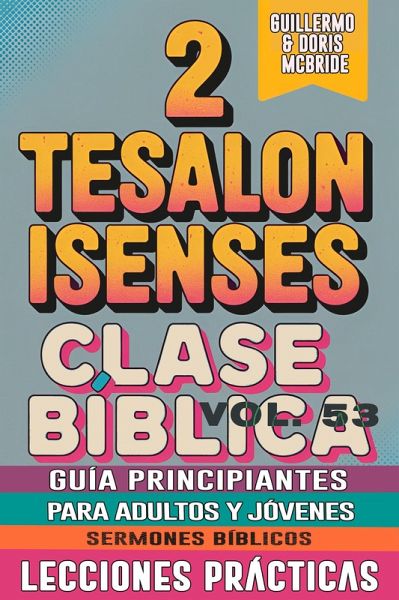 Clase Bíblica para Adultos y Jóvenes: Guía Principiantes - 2 Tesalonisenses (Clase Bíblica Dominical Para Jóvenes y Adultos, #53) (eBook, ePUB) Clase Bíblica para Adultos y Jóvenes: Guía Principiantes - 2 Tesalonisenses (Clase Bíblica Dominical Para Jóvenes y Adultos, #53) (eBook, ePUB)