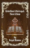 Rebellion & Betrayal: Then & Now (Woman With The Issue of Blood Series, #2) (eBook, ePUB) Rebellion & Betrayal: Then & Now (Woman With The Issue of Blood Series, #2) (eBook, ePUB)
