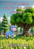 Sydney's Magical Journey with Jackie and Berry (Little Life Lessons, #11) (eBook, ePUB) Sydney's Magical Journey with Jackie and Berry (Little Life Lessons, #11) (eBook, ePUB)