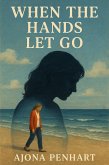 When the Hands Let Go (eBook, ePUB)