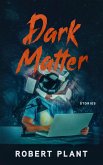 Dark Matter: Stories (eBook, ePUB) Dark Matter: Stories (eBook, ePUB)