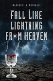 Fall Like Lightning from Heaven (eBook, ePUB) Fall Like Lightning from Heaven (eBook, ePUB)