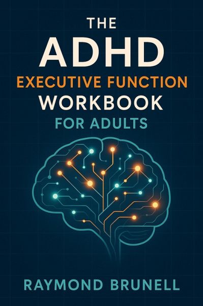 The ADHD Executive Funtion Workbook For Adults (Reclaiming Narratives: Therapeutic Tools for Transformation, #2) (eBook, ePUB) The ADHD Executive Funtion Workbook For Adults (Reclaiming Narratives: Therapeutic Tools for Transformation, #2) (eBook, ePUB)