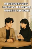 The Psychology and Behavioral Principles of Men Who Are Not Swayed by Women (eBook, ePUB) The Psychology and Behavioral Principles of Men Who Are Not Swayed by Women (eBook, ePUB)