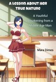 A Lesson About Her True Nature: A Youthful Awakening from a Middle Age Man (eBook, ePUB)