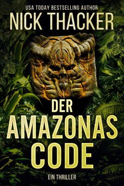 Der Amazonas Code (Harvey Bennett Thrillers - German, #2) (eBook, ePUB) - Thacker, Nick Der Amazonas Code (Harvey Bennett Thrillers - German, #2) (eBook, ePUB) - Thacker, Nick