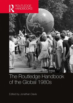 The Routledge Handbook of the Global 1980s (eBook, PDF) Cover The Routledge Handbook of the Global 1980s (eBook, PDF)