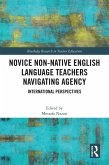 Novice Non-native English Language Teachers Navigating Agency (eBook, ePUB)