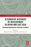 Alternative Histories of Development in Japan and East Asia (eBook, ePUB) Alternative Histories of Development in Japan and East Asia (eBook, ePUB)