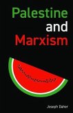 Palestine and Marxism (eBook, ePUB) Palestine and Marxism (eBook, ePUB)