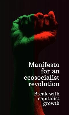 Manifesto for an ecosocialist revolution - Break with capitalist growth (eBook, ePUB) - Fourth International
