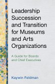 Leadership Succession and Transition for Museums and Arts Organizations (eBook, PDF)