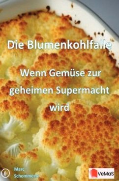 Cover Die Blumenkohlfalle - Wenn Gemüse zur geheimen Supermacht wird