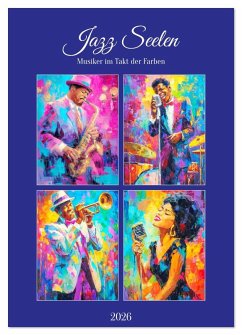 Jazz Seelen. Musiker im Takt der Farben (Wandkalender 2026 DIN A4 hoch), CALVENDO Monatskalender