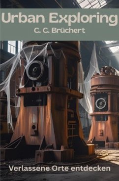 Urban Exploring - Brüchert, C. C.