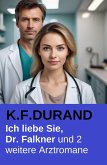 Ich liebe Sie, Dr. Falkner und 2 weitere Arztromane (eBook, ePUB)