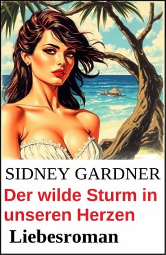 Cover Der wilde Sturm in unseren Herzen: Liebesroman (eBook, ePUB)