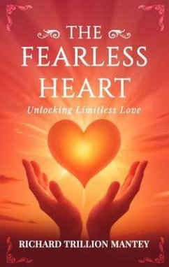 The Fearless Heart: Unlocking Limitless Love: A Simple Routine to Boost Daily Energy and Feel Your Best, Every Day (eBook, ePUB) - Trillion Mantey, Richard