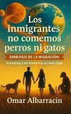 Los inmigrantes no comemos perros ni gatos (eBook, ePUB)