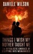 THINGS I WISH MY MOTHER TAUGHT ME... - Bild 1
