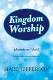 Kingdom Worship(American Idols) (eBook, ePUB)