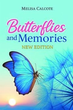 Butterflies and Memories New Edition (eBook, ePUB) - Calcote, Melisa Butterflies and Memories New Edition (eBook, ePUB) - Calcote, Melisa