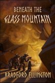 Beneath the Glass Mountain (eBook, ePUB) Beneath the Glass Mountain (eBook, ePUB)