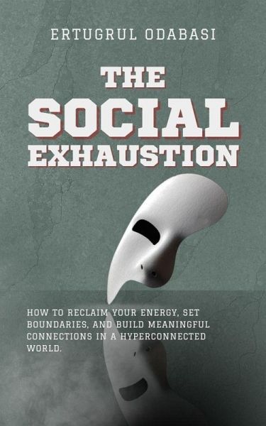 The Social Exhaustion (eBook, ePUB) The Social Exhaustion (eBook, ePUB)