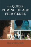 The Queer Coming of Age Film Genre (eBook, ePUB) The Queer Coming of Age Film Genre (eBook, ePUB)
